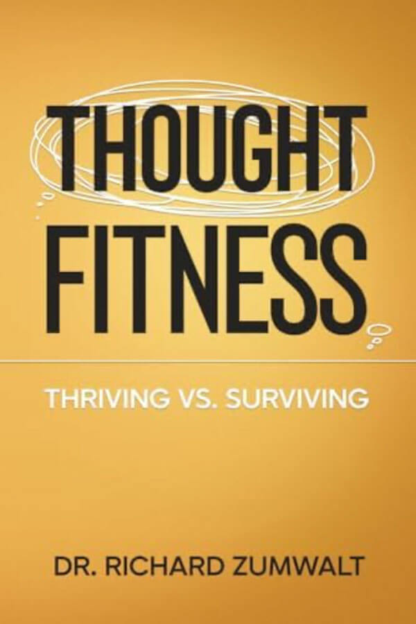 Book cover for "Thought Fitness: Thriving vs. Surviving" by Dr. Richard Zumwalt, featuring bold black text on a golden yellow background with a white circular scribble design.